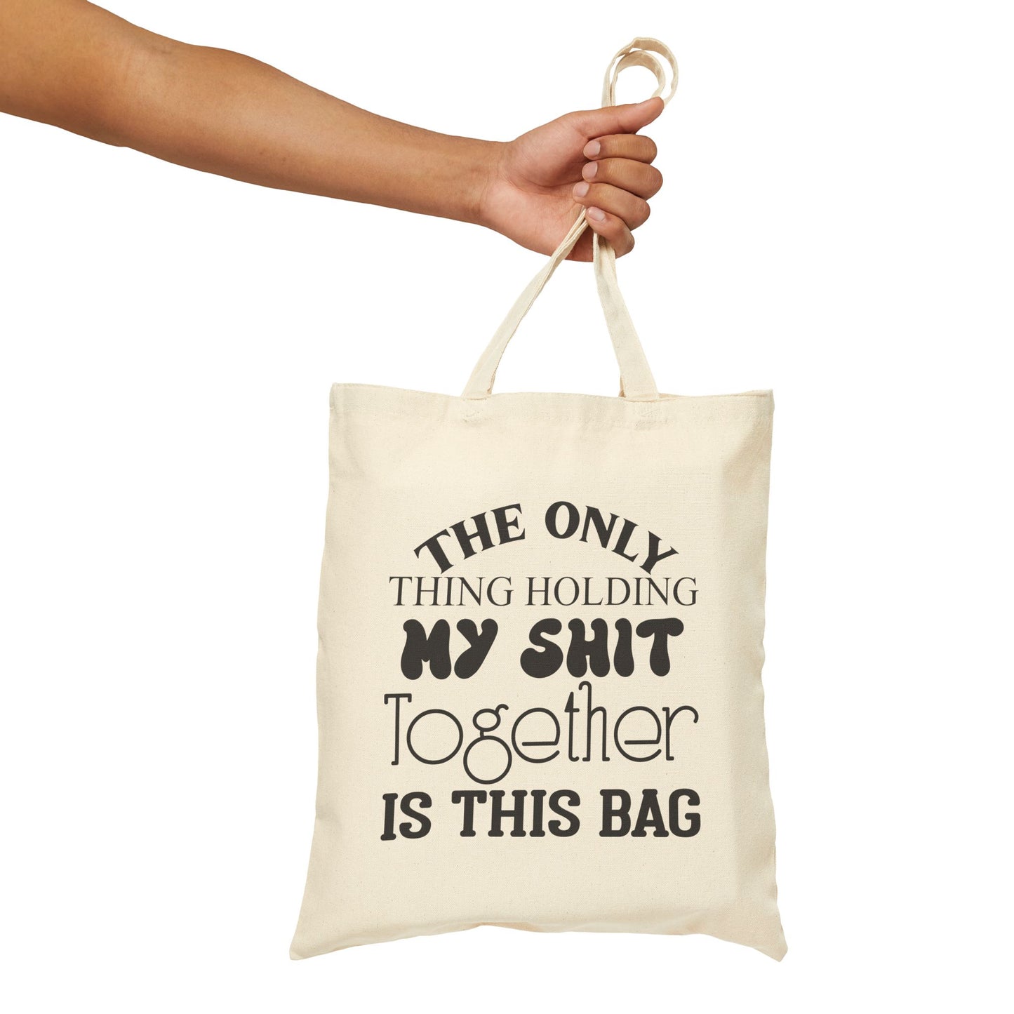 Funny Cotton Canvas Tote Bag - "The Only Thing Holding My Shit Together"