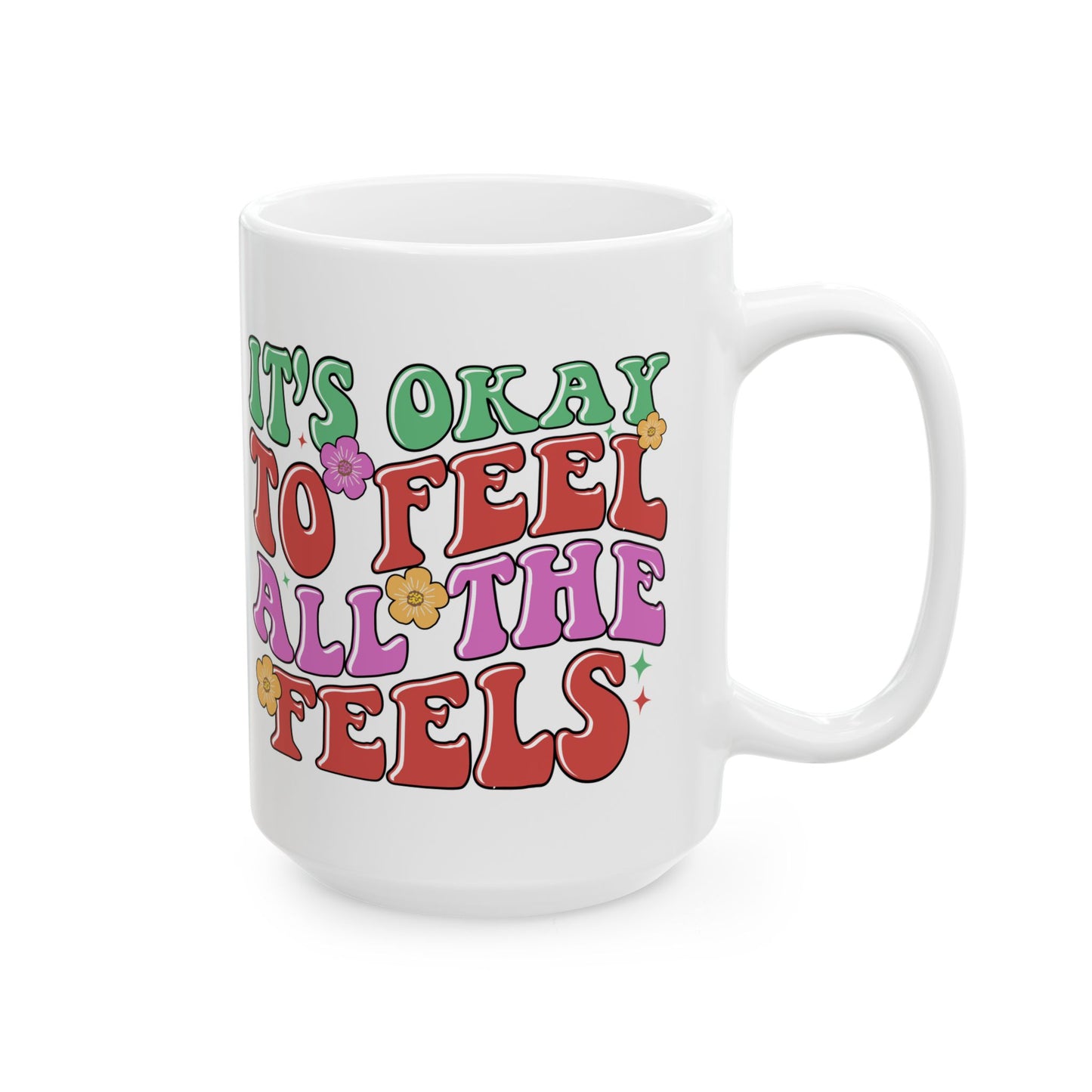 Feel All The Feels Ceramic Mug - Fun 11oz & 15oz Coffee Cup for Emotion Lovers