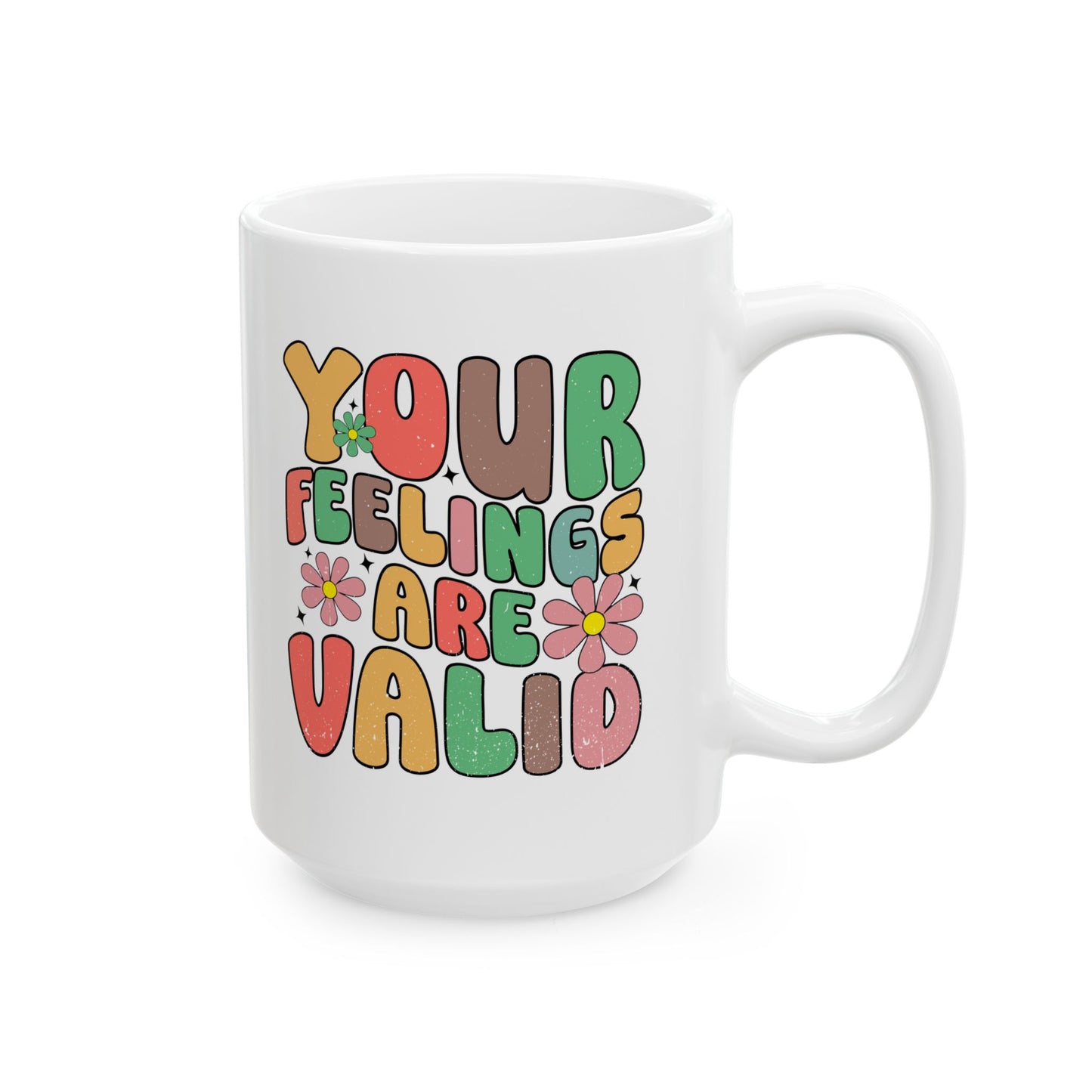 Therapeutic Ceramic Mug - "Your Feelings Are Valid" - 11oz & 15oz Options