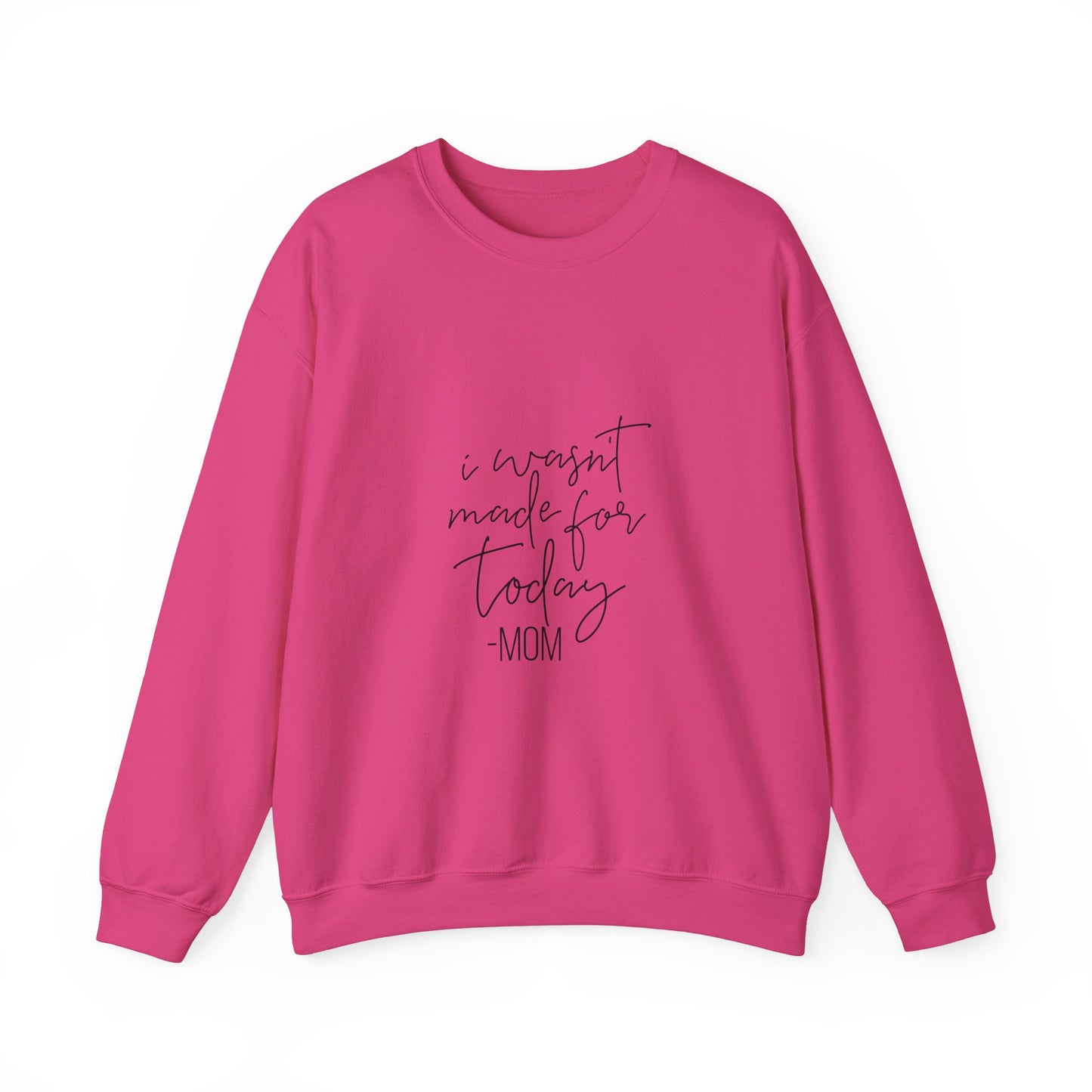 Mom's Comfort Crewneck Sweatshirt - 'I Wasn't Made for Today'