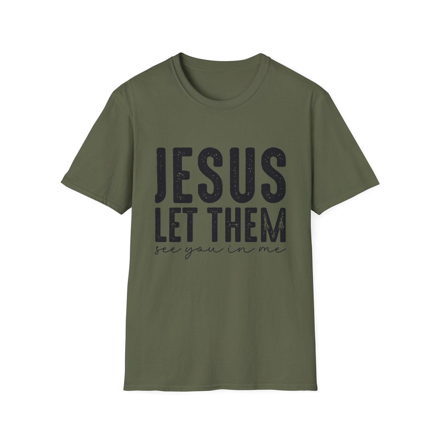 Jesus Let Them See You In Me T‑Shirt — Inspirational Christian Tee