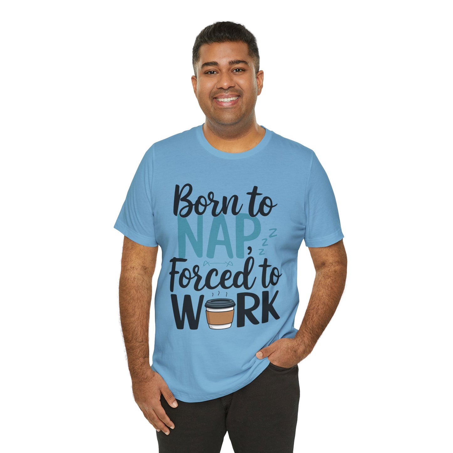 Humorous Unisex Tee - 'Born to Nap, Forced to Work'