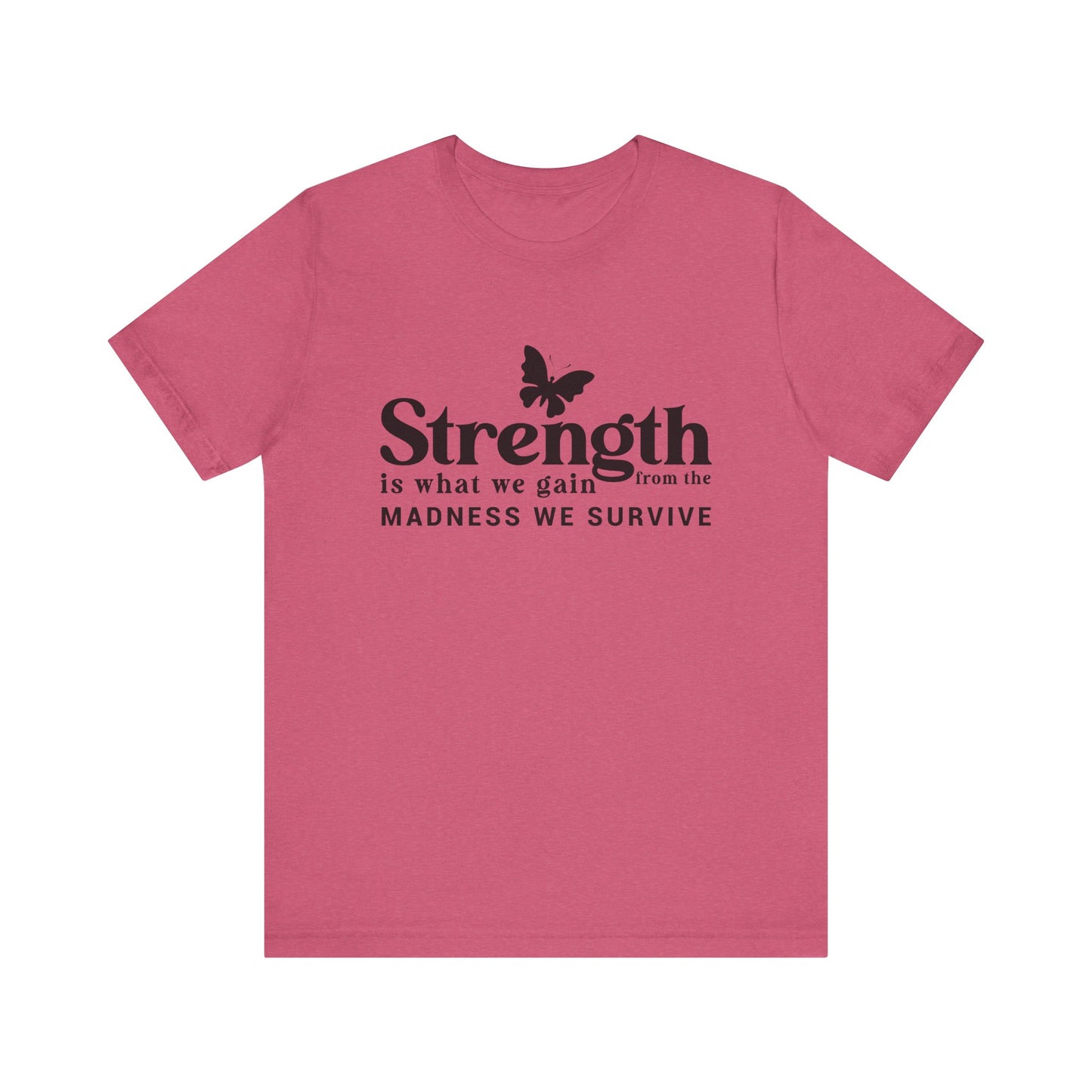Butterfly Strength Unisex Tee - Embrace the Madness We Survive
