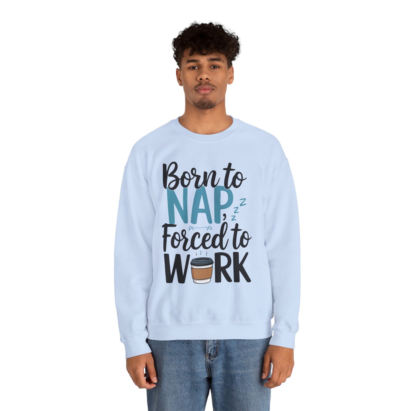 Funny Nap Humor Sweatshirt - 'Born to Nap, Forced to Work' Unisex Crewneck