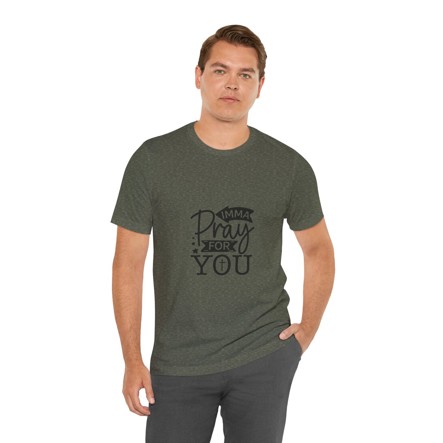 Imma Pray for You Tee - Short Sleeve Unisex Jersey T-Shirt