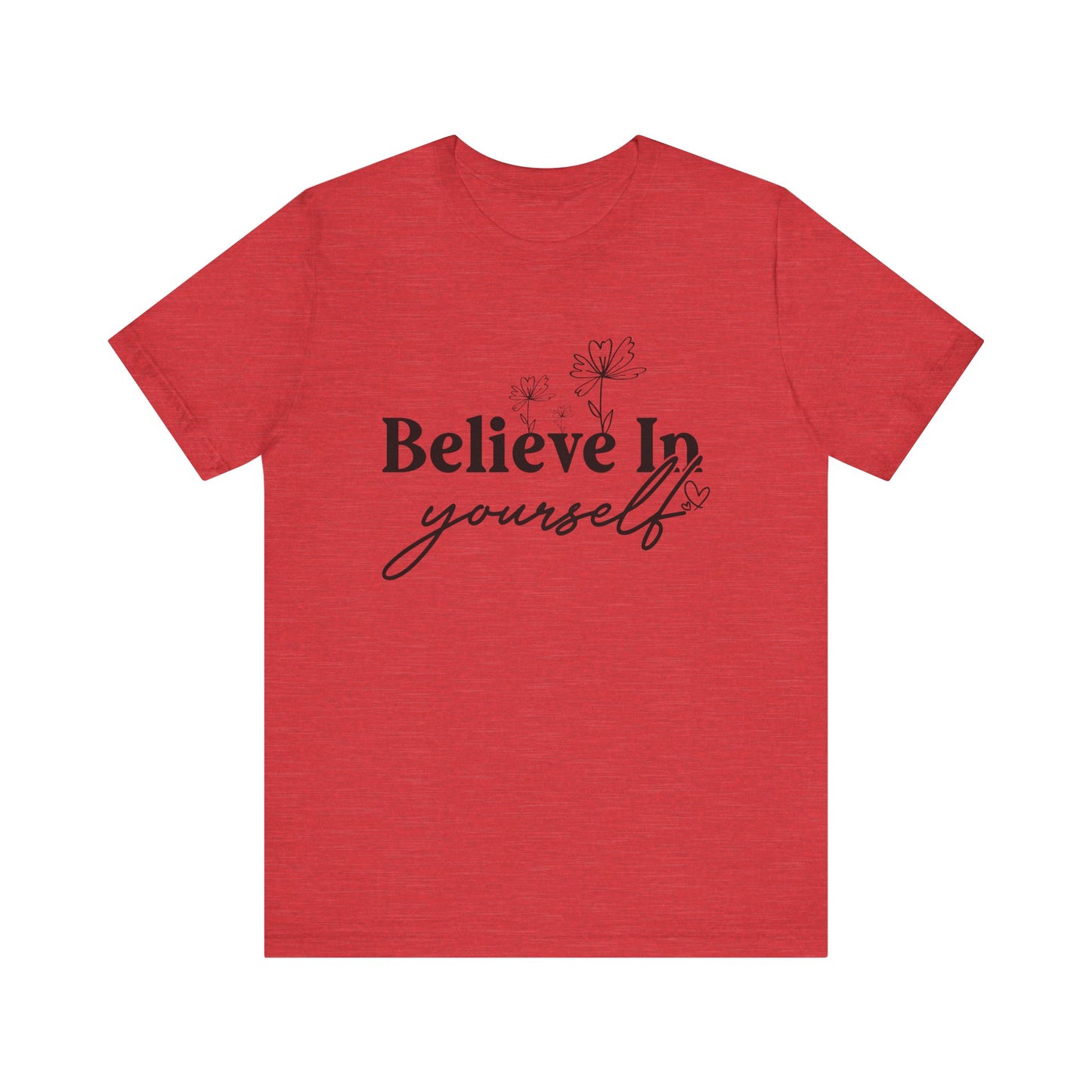 Believe In Yourself Unisex Short Sleeve Tee - Motivational Cotton Shirt
