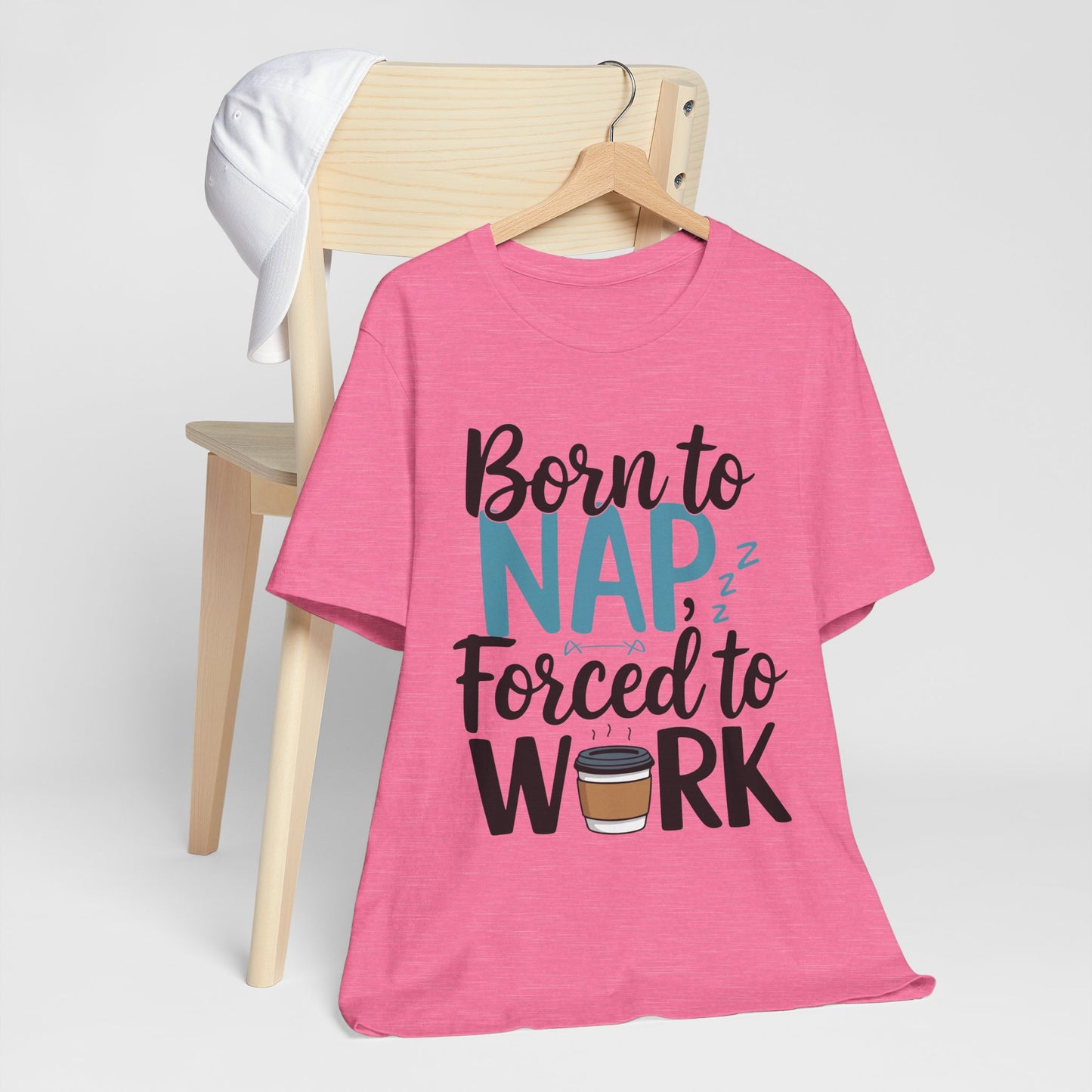 Humorous Unisex Tee - 'Born to Nap, Forced to Work'
