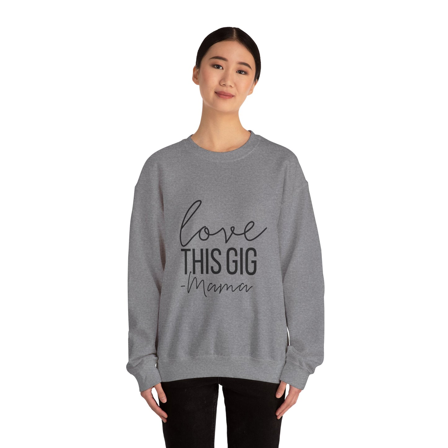 Love This Gig Crewneck Sweatshirt - Perfect Gift for Moms
