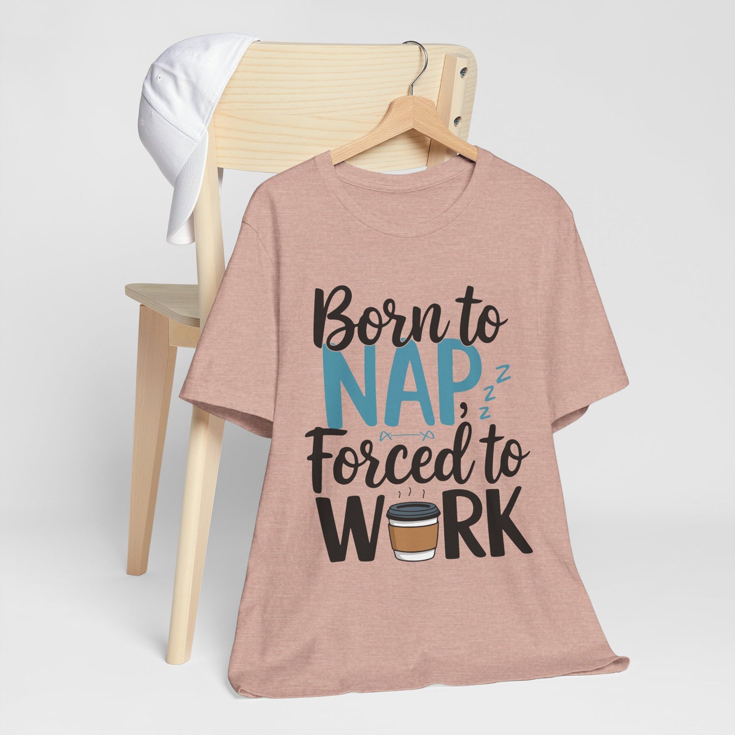 Humorous Unisex Tee - 'Born to Nap, Forced to Work'
