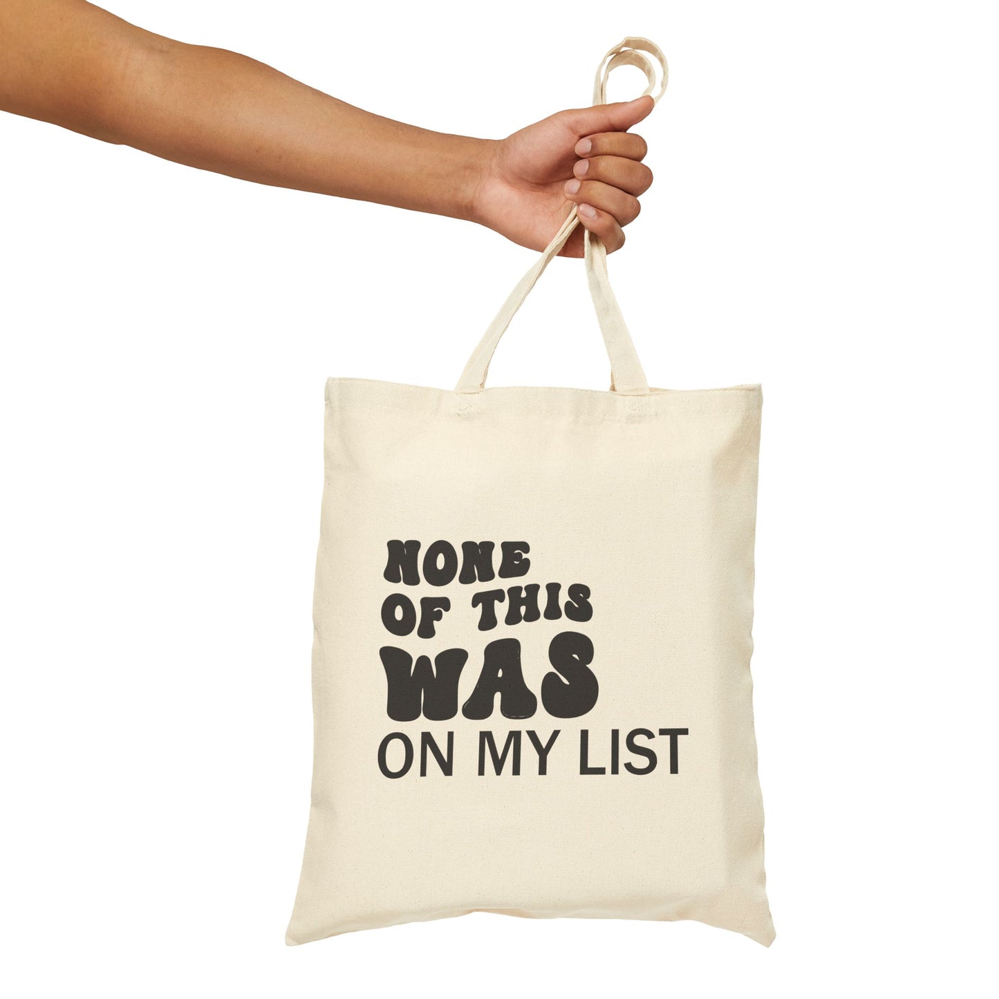 Funny Cotton Canvas Tote Bag - "None of This Was on My List"