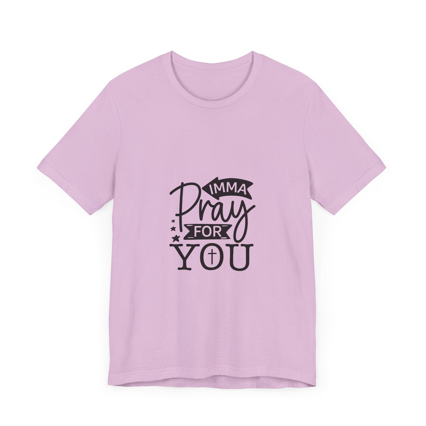 Imma Pray for You Tee - Short Sleeve Unisex Jersey T-Shirt