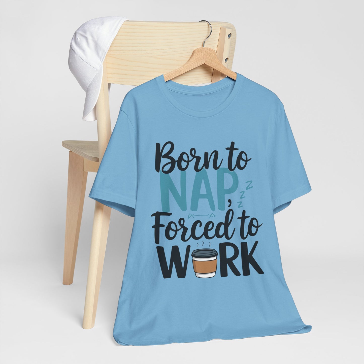 Humorous Unisex Tee - 'Born to Nap, Forced to Work'