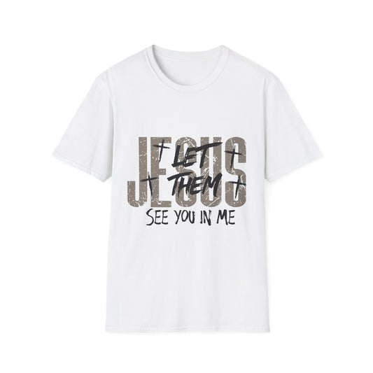 Jesus Sees You T-Shirt — 'Let His Eyes See You In Me' Inspirational Christian Tee