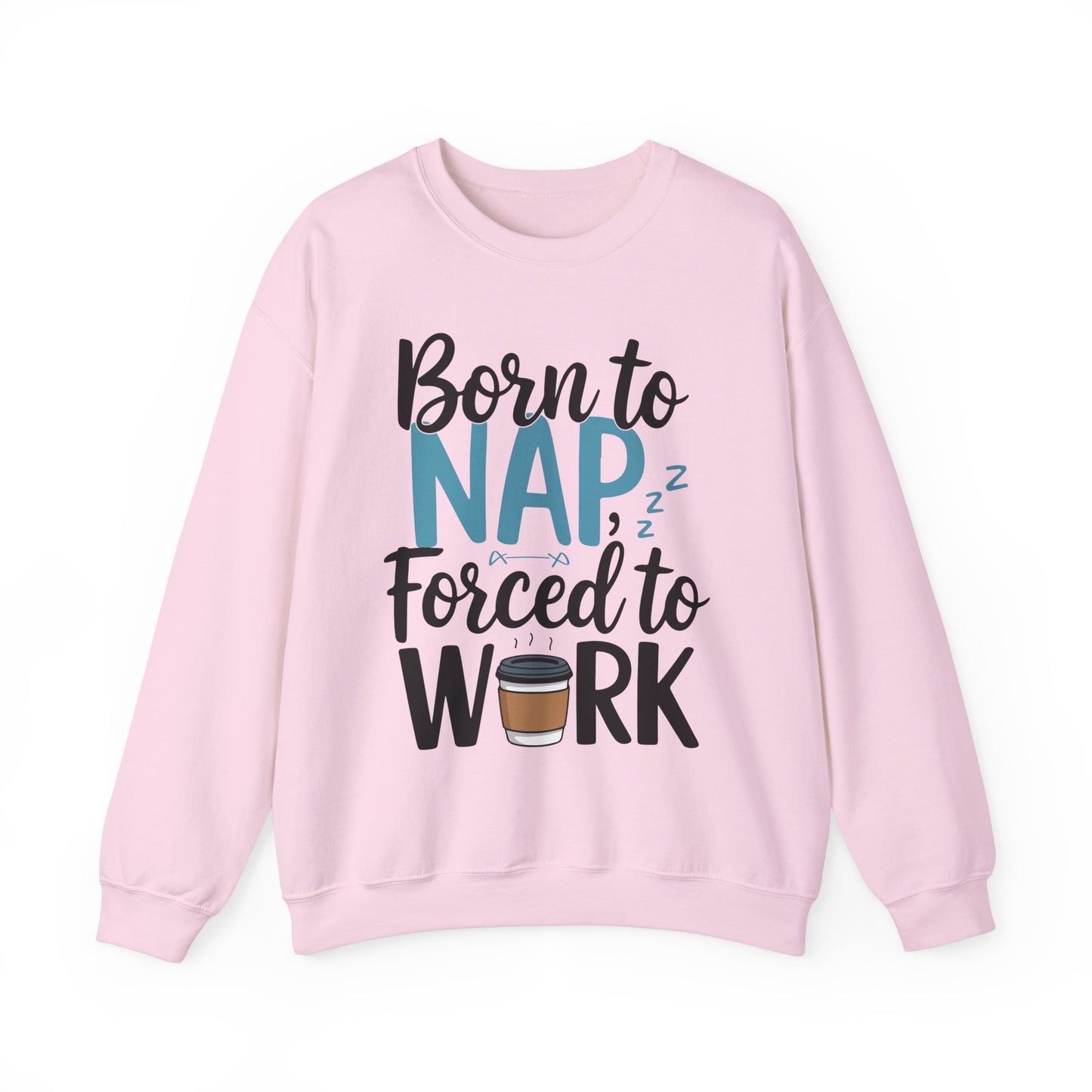 Funny Nap Humor Sweatshirt - 'Born to Nap, Forced to Work' Unisex Crewneck