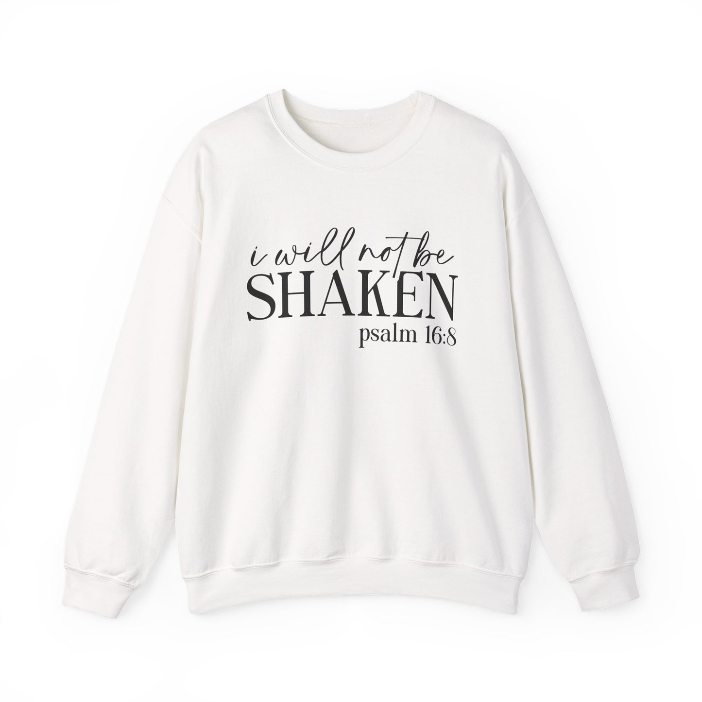 Crewneck Sweatshirt — "I Will Not Be Shaken" Psalm 16:8 Christian Inspirational Pullover