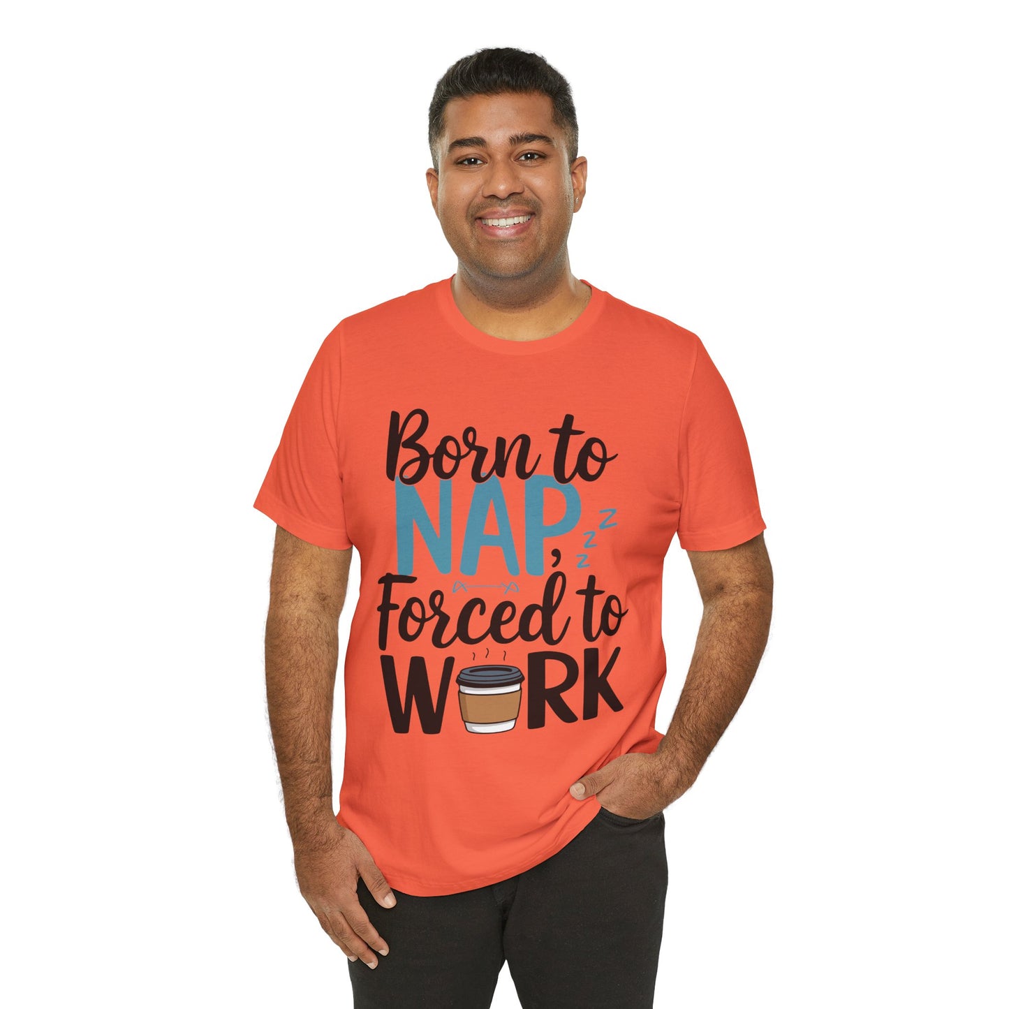 Humorous Unisex Tee - 'Born to Nap, Forced to Work'