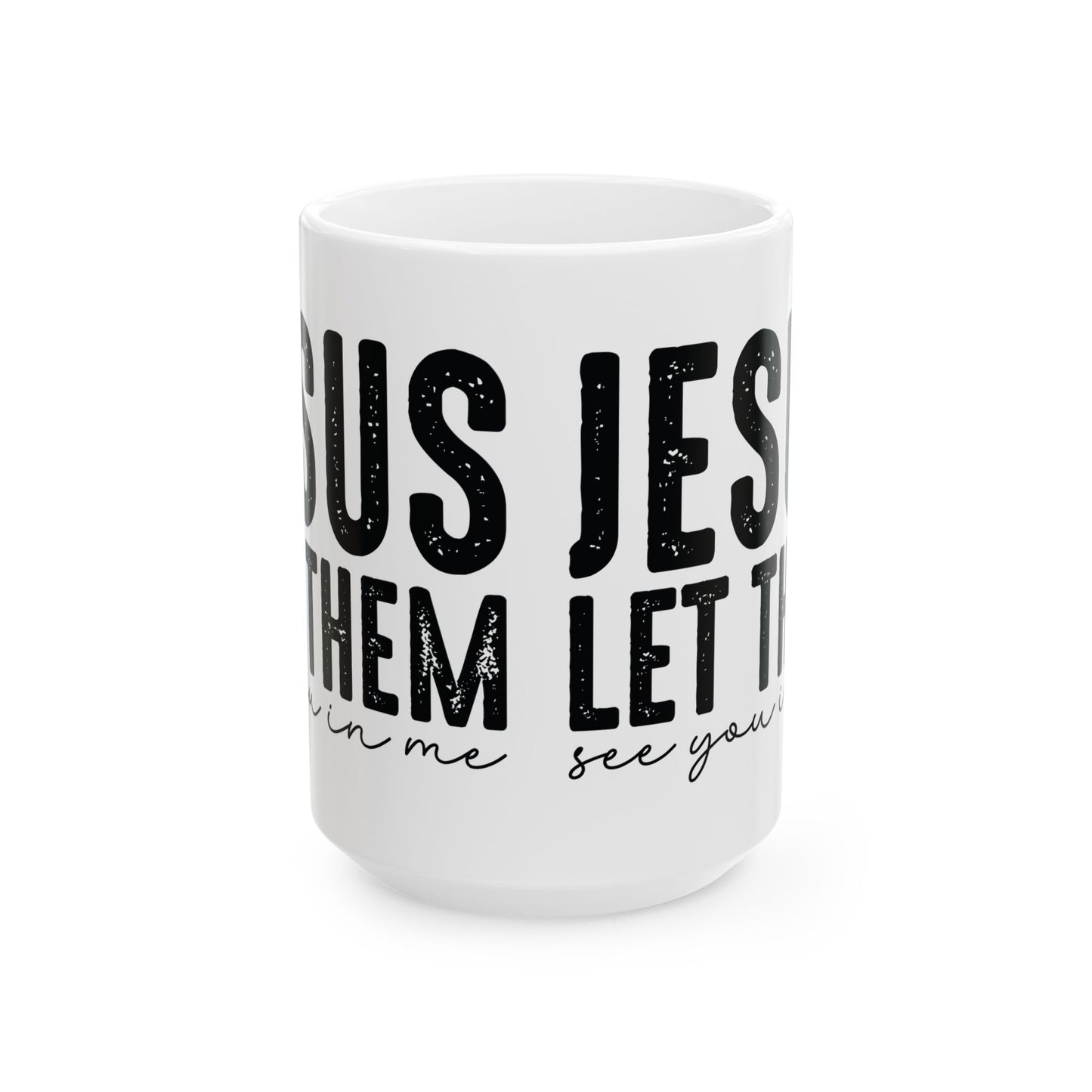 Christian Coffee Mug - "Jesus Let Them" Inspirational Ceramic Mug (11oz & 15oz)