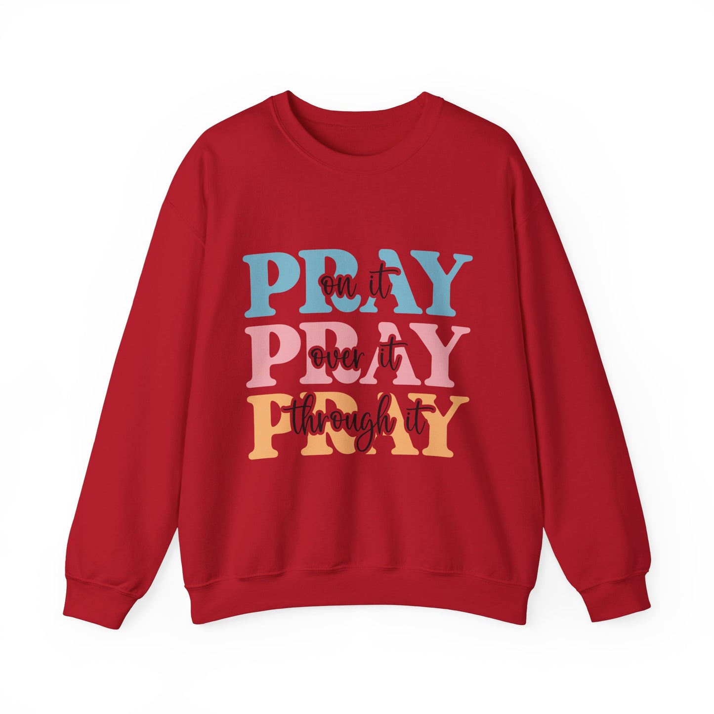 Inspirational Crewneck Sweatshirt - "Pray on it, Over it, Through it"