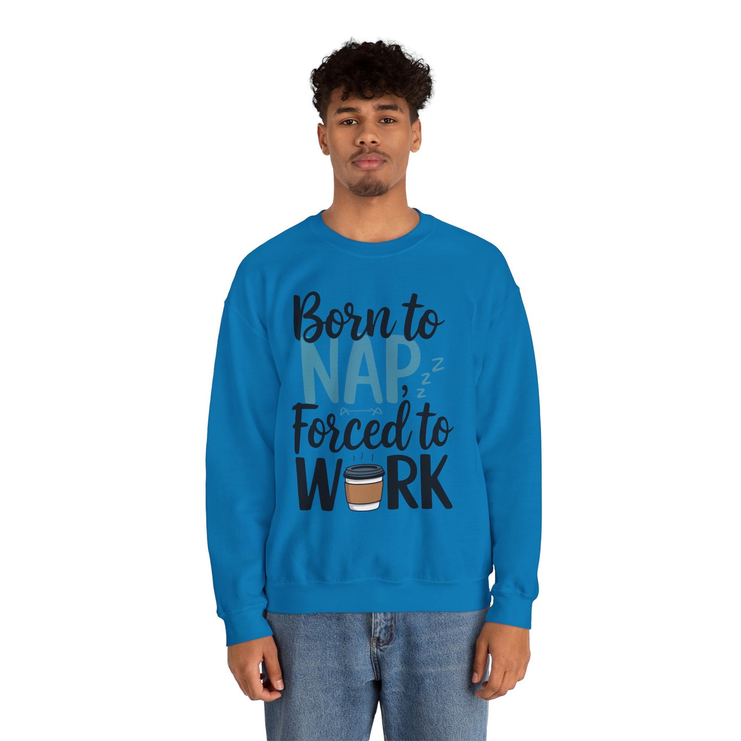 Funny Nap Humor Sweatshirt - 'Born to Nap, Forced to Work' Unisex Crewneck