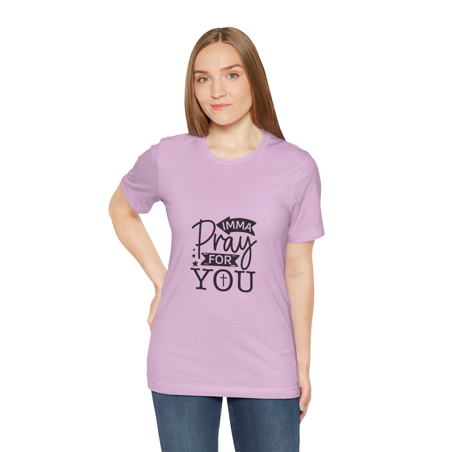 Imma Pray for You Tee - Short Sleeve Unisex Jersey T-Shirt