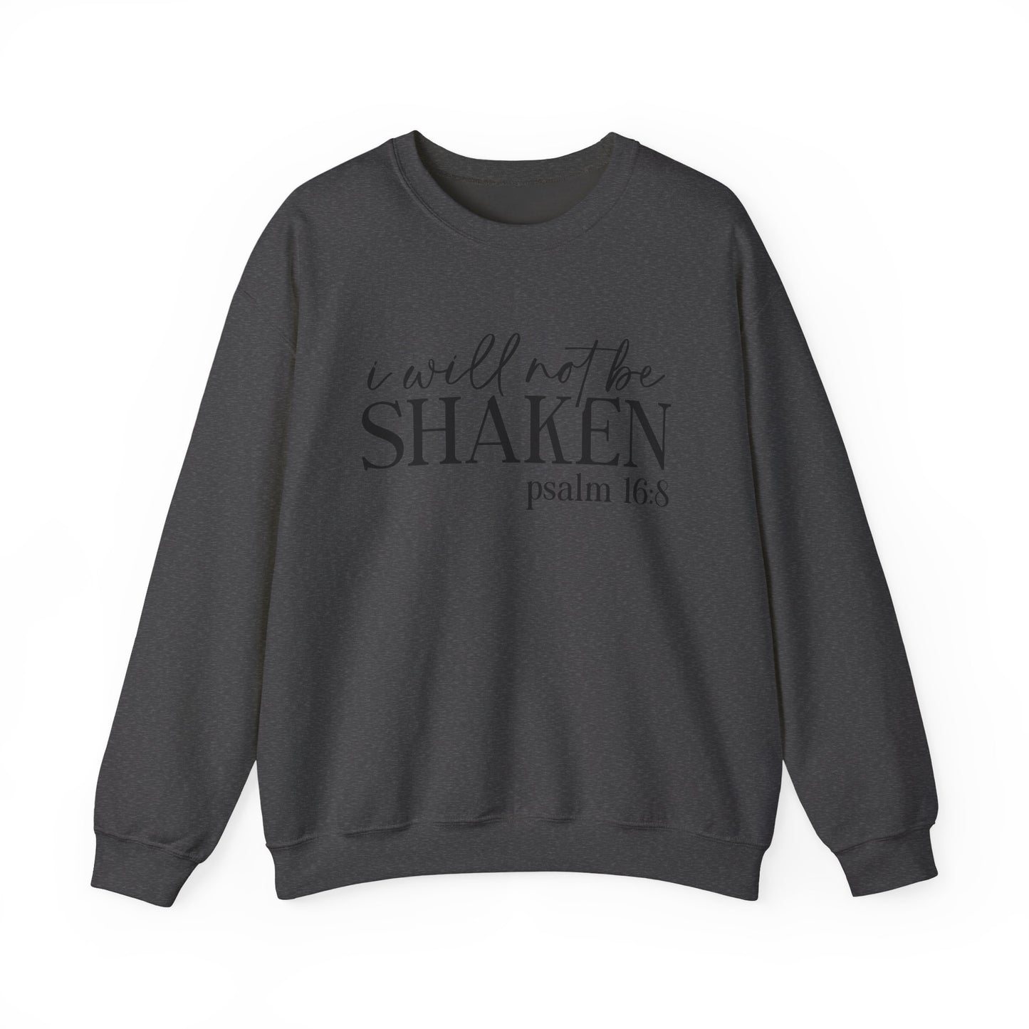 Crewneck Sweatshirt — "I Will Not Be Shaken" Psalm 16:8 Christian Inspirational Pullover