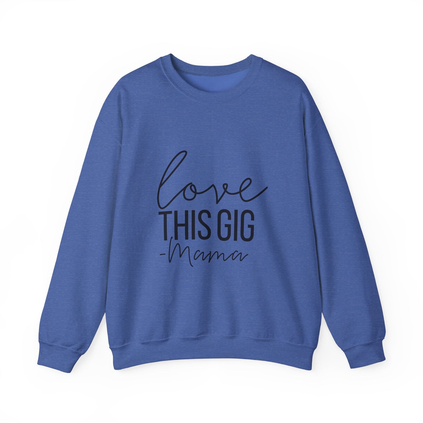Love This Gig Crewneck Sweatshirt - Perfect Gift for Moms