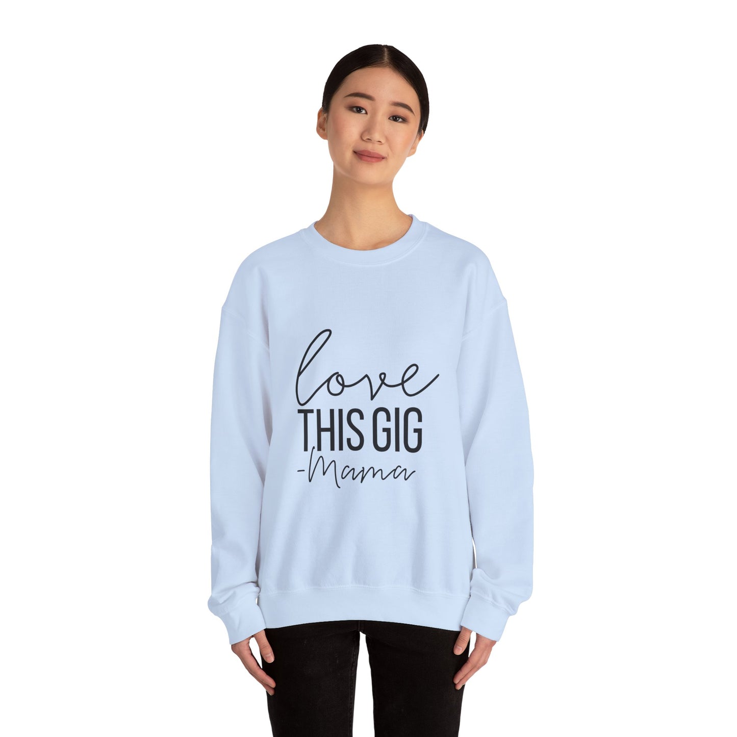 Love This Gig Crewneck Sweatshirt - Perfect Gift for Moms