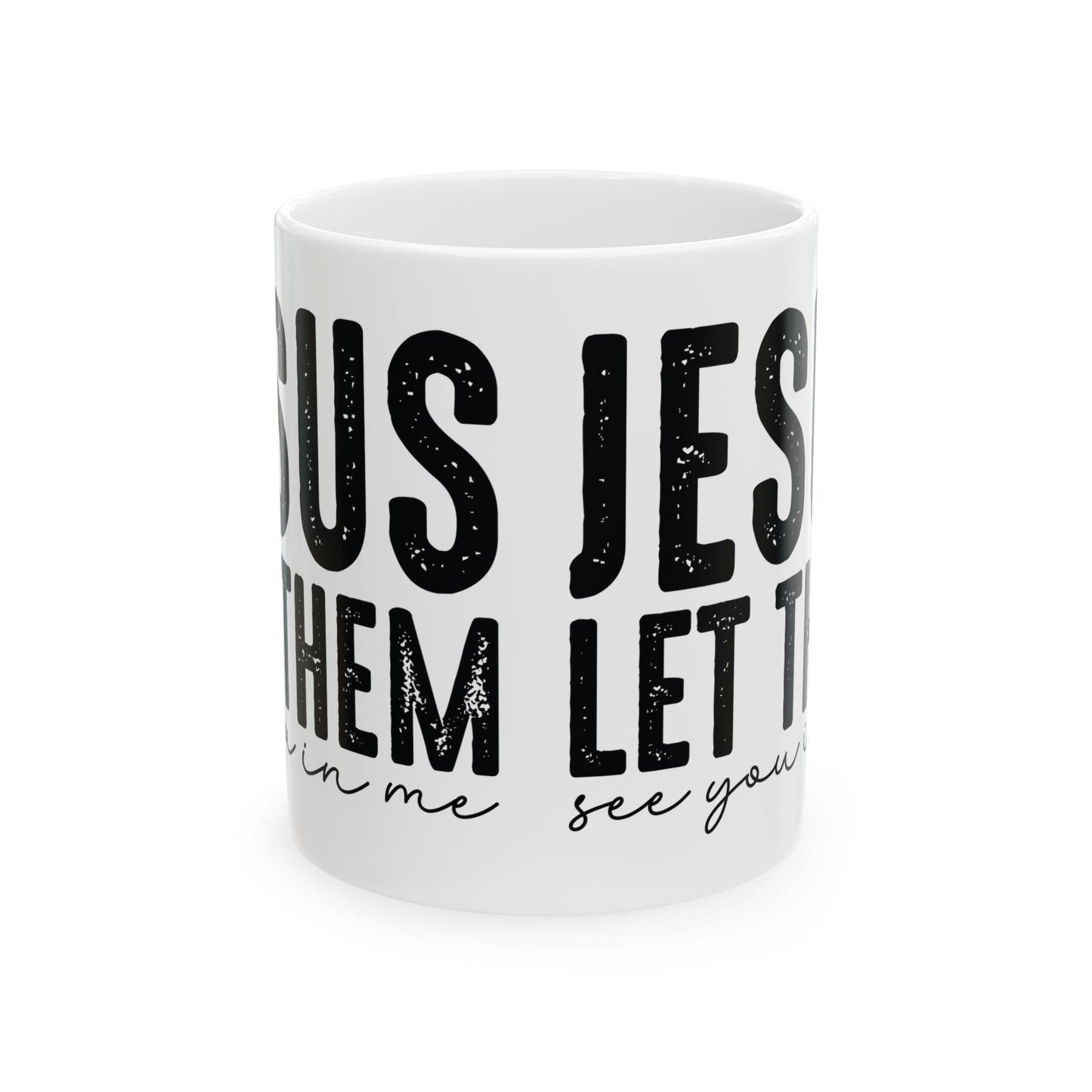Christian Coffee Mug - "Jesus Let Them" Inspirational Ceramic Mug (11oz & 15oz)