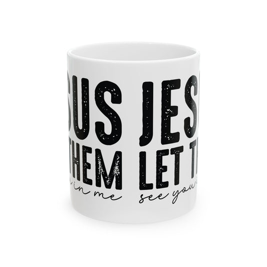 Christian Coffee Mug - "Jesus Let Them" Inspirational Ceramic Mug (11oz & 15oz)