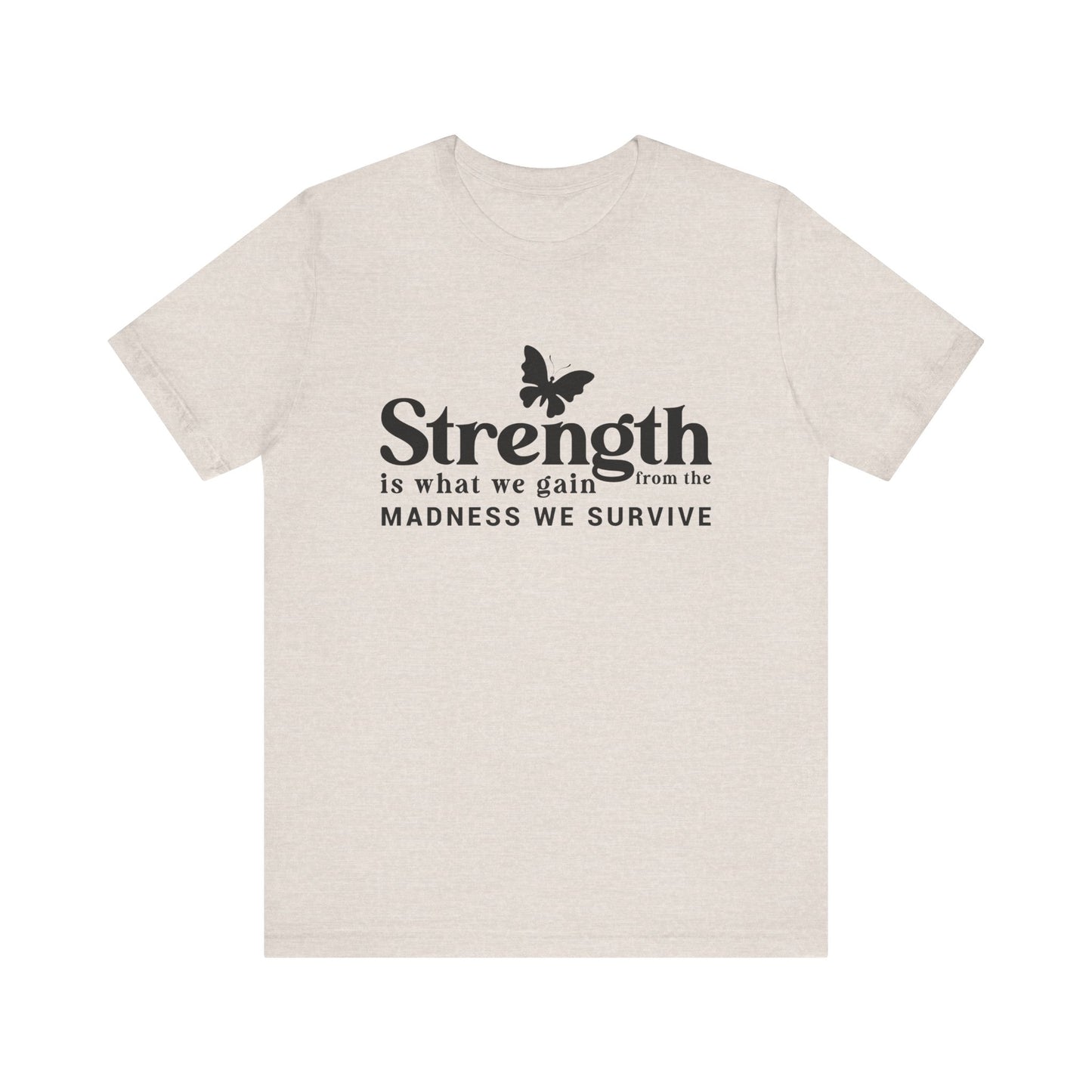 Butterfly Strength Unisex Tee - Embrace the Madness We Survive