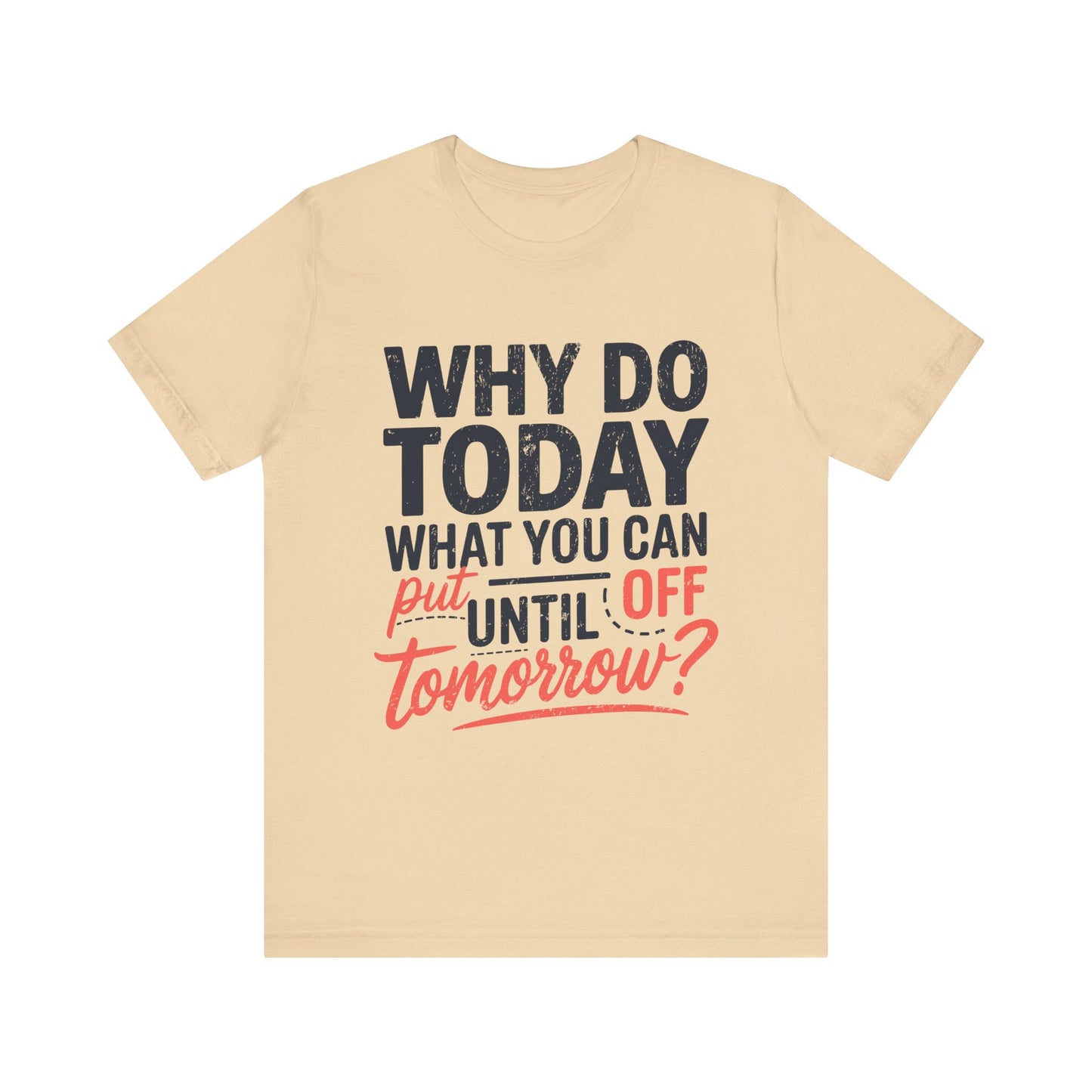 Procrastination Quote Unisex Jersey T-Shirt - Perfect for Lazy Days and Humor Lovers