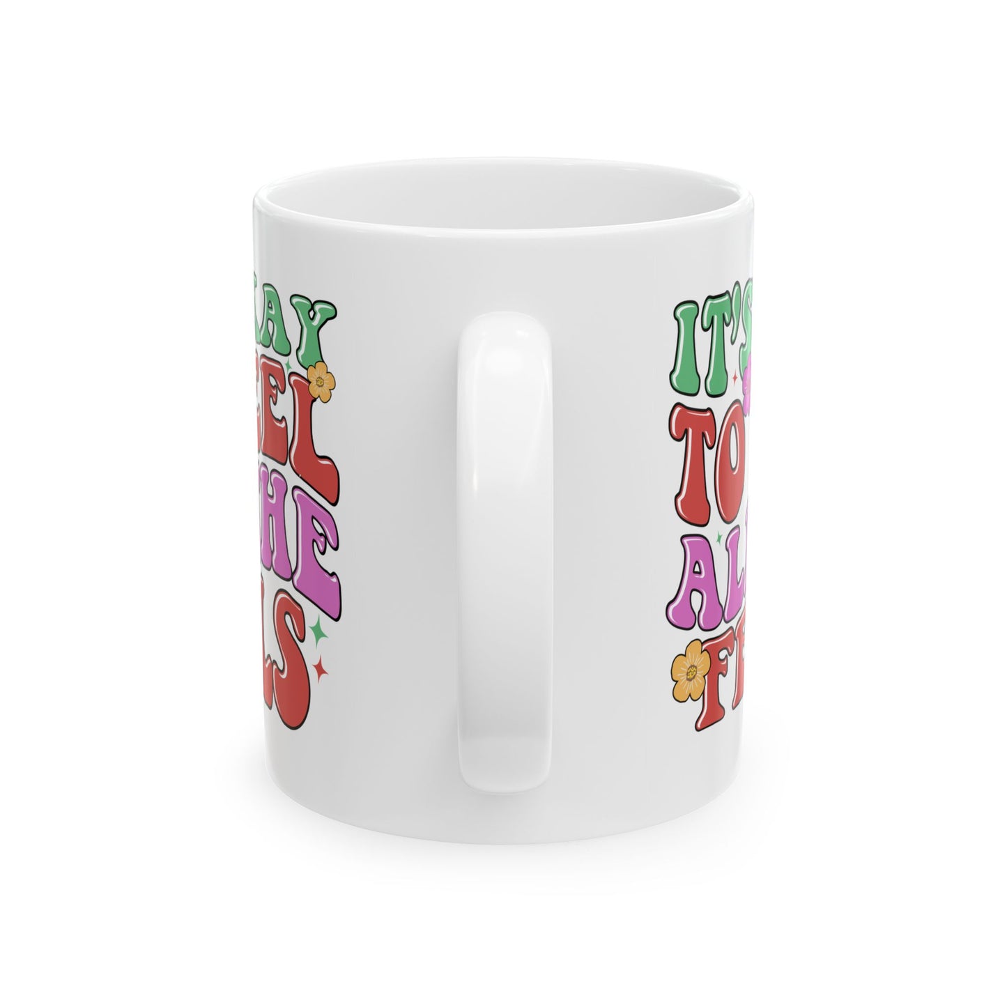 Feel All The Feels Ceramic Mug - Fun 11oz & 15oz Coffee Cup for Emotion Lovers