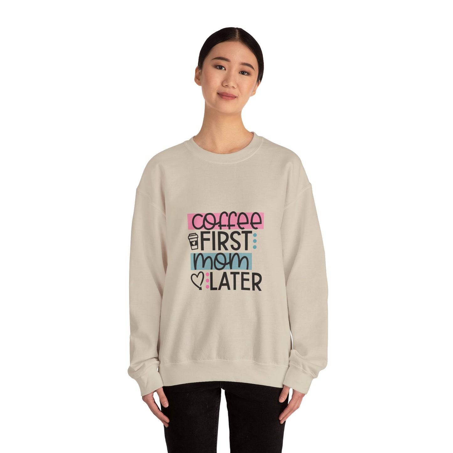 Coffee First Mom Later Crewneck Sweatshirt - Unisex, Cozy & Cute Gift for Moms