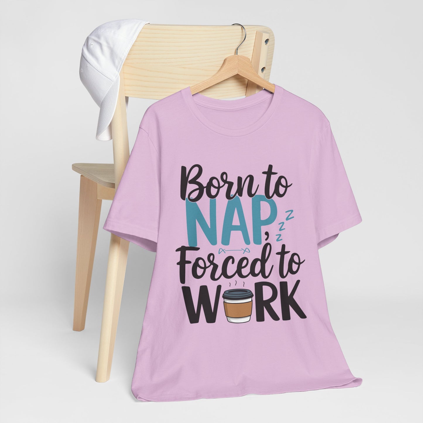 Humorous Unisex Tee - 'Born to Nap, Forced to Work'