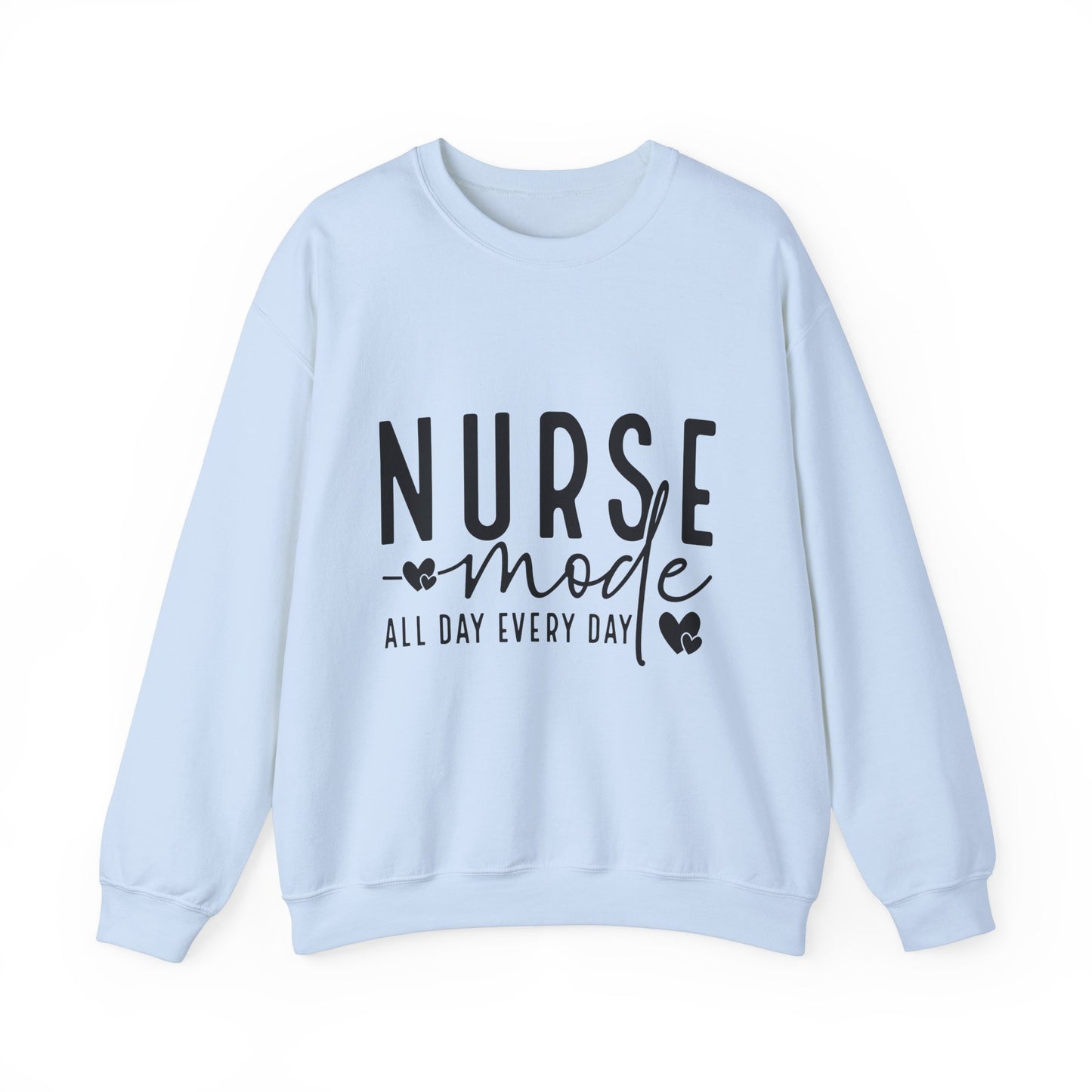 Nurse Mode Crewneck Sweatshirt - All Day Every Day - Perfect Gift for Healthcare Workers