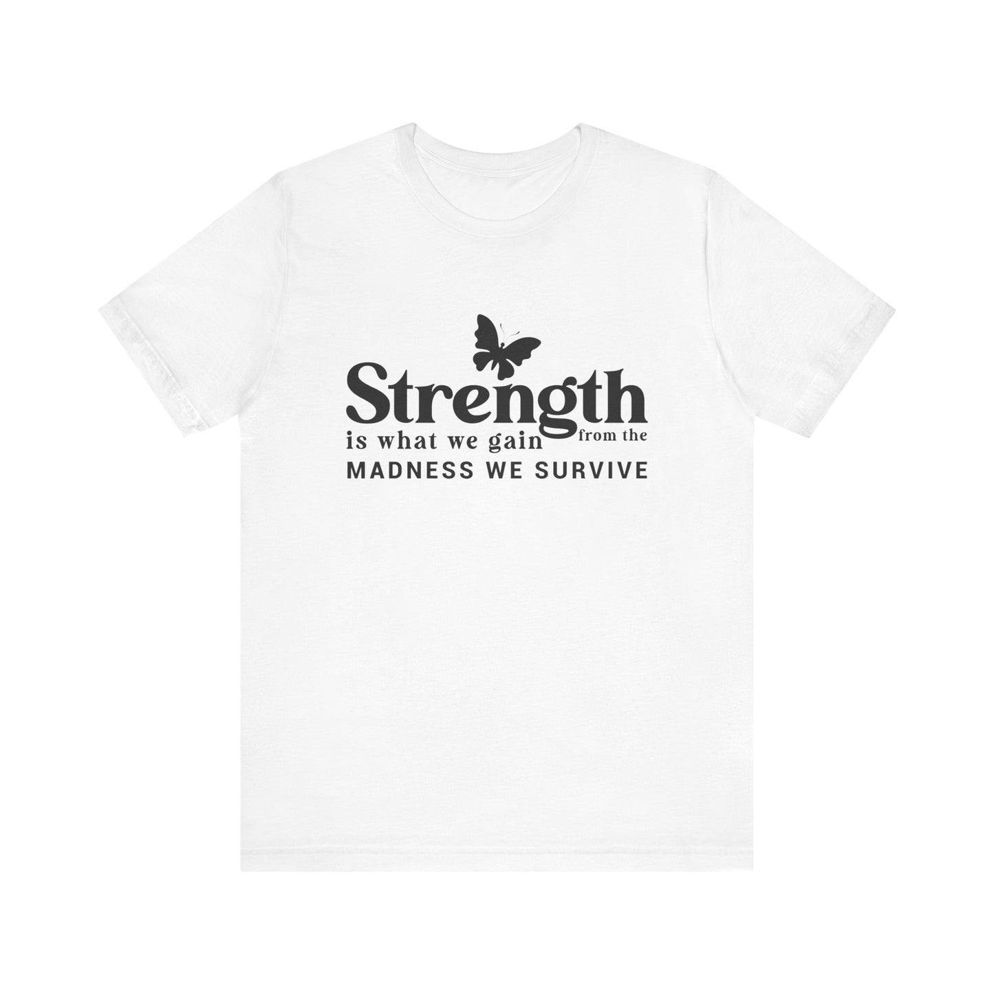 Butterfly Strength Unisex Tee - Embrace the Madness We Survive