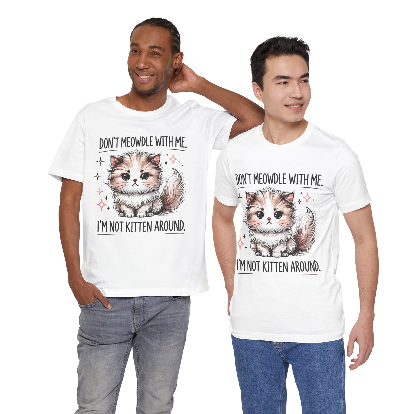 Playful Cat Graphic Tee - 'Don't Meowdle With Me, I'm Not Kitten Around'
