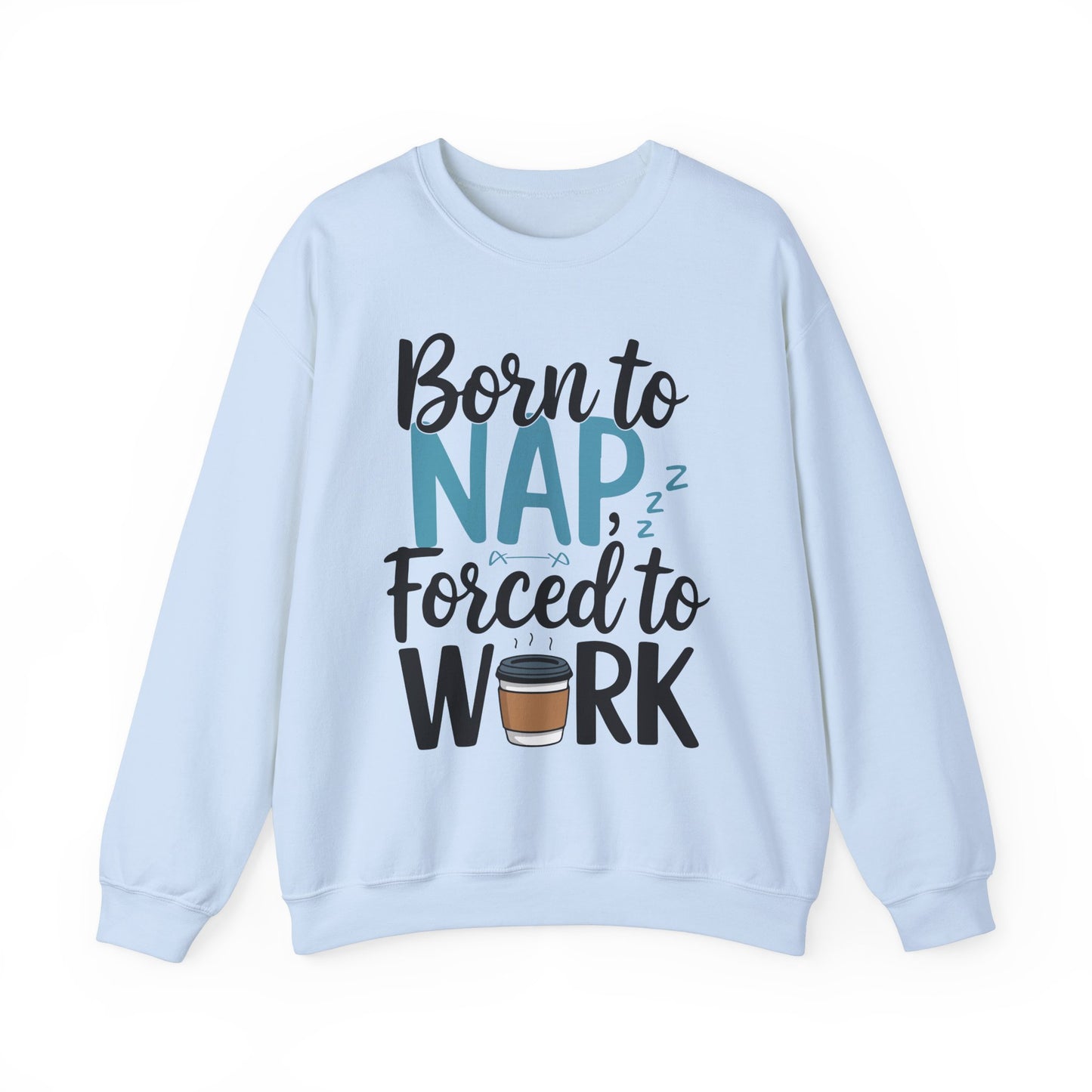 Funny Nap Humor Sweatshirt - 'Born to Nap, Forced to Work' Unisex Crewneck