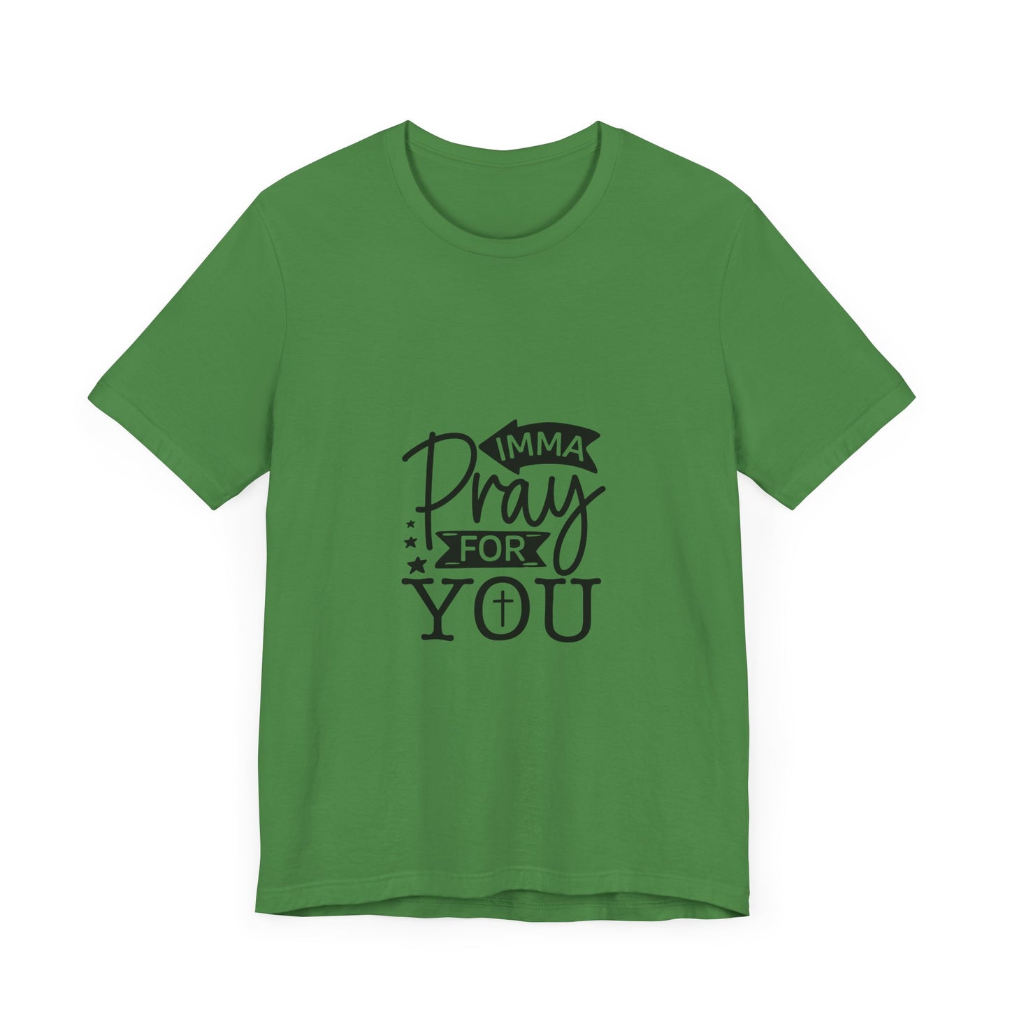 Imma Pray for You Tee - Short Sleeve Unisex Jersey T-Shirt