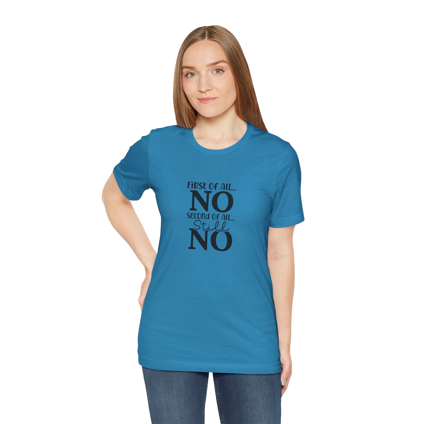 Funny Unisex Tee: 'First Of All... NO' Statement Shirt
