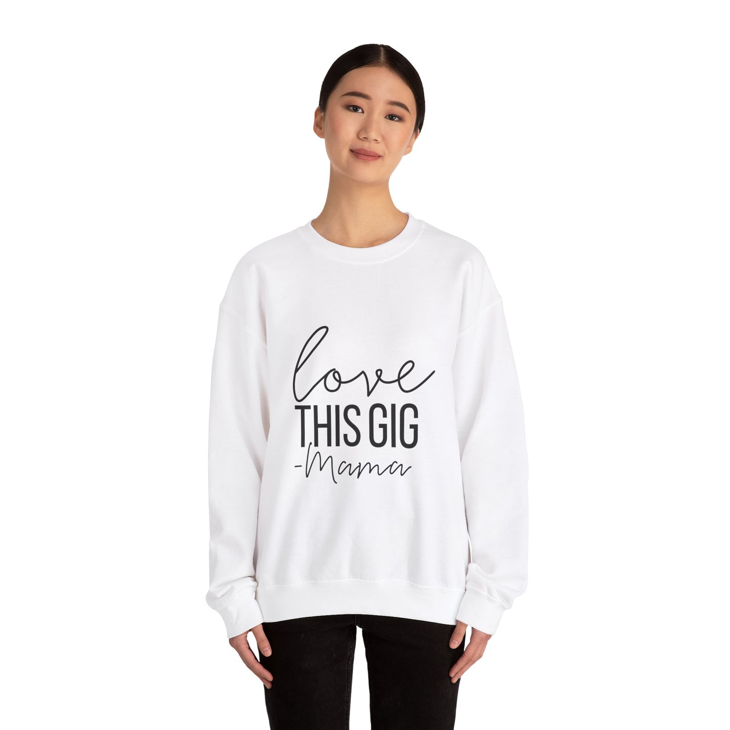 Love This Gig Crewneck Sweatshirt - Perfect Gift for Moms