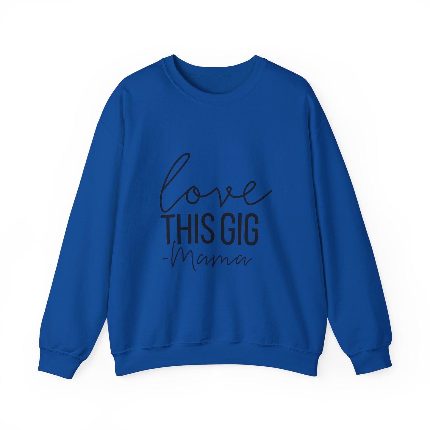 Love This Gig Crewneck Sweatshirt - Perfect Gift for Moms