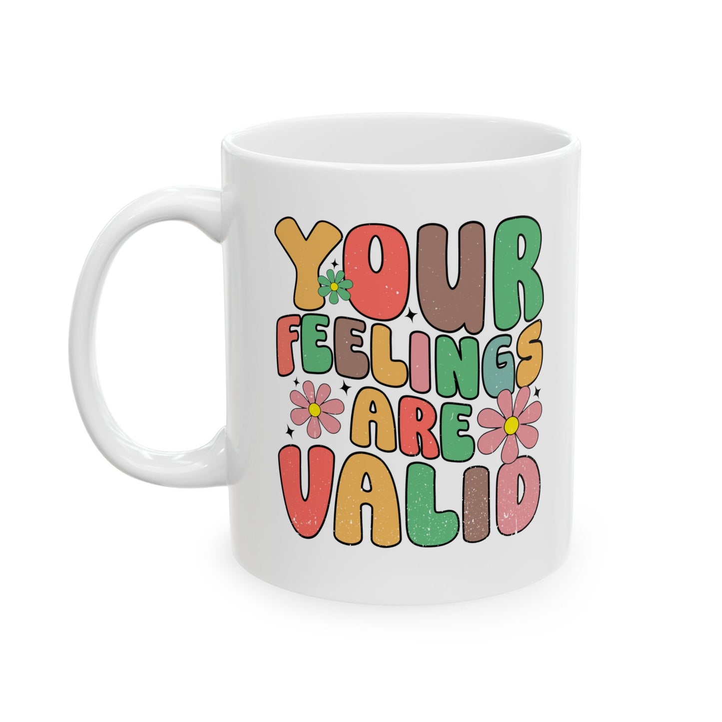 Therapeutic Ceramic Mug - "Your Feelings Are Valid" - 11oz & 15oz Options