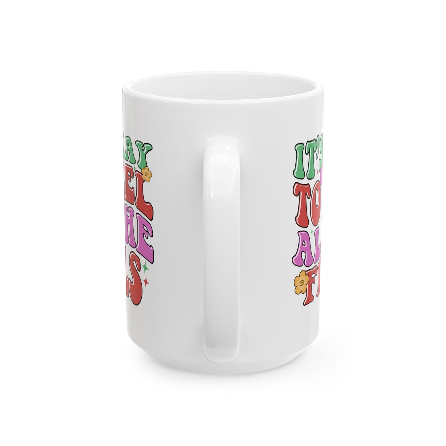 Feel All The Feels Ceramic Mug - Fun 11oz & 15oz Coffee Cup for Emotion Lovers