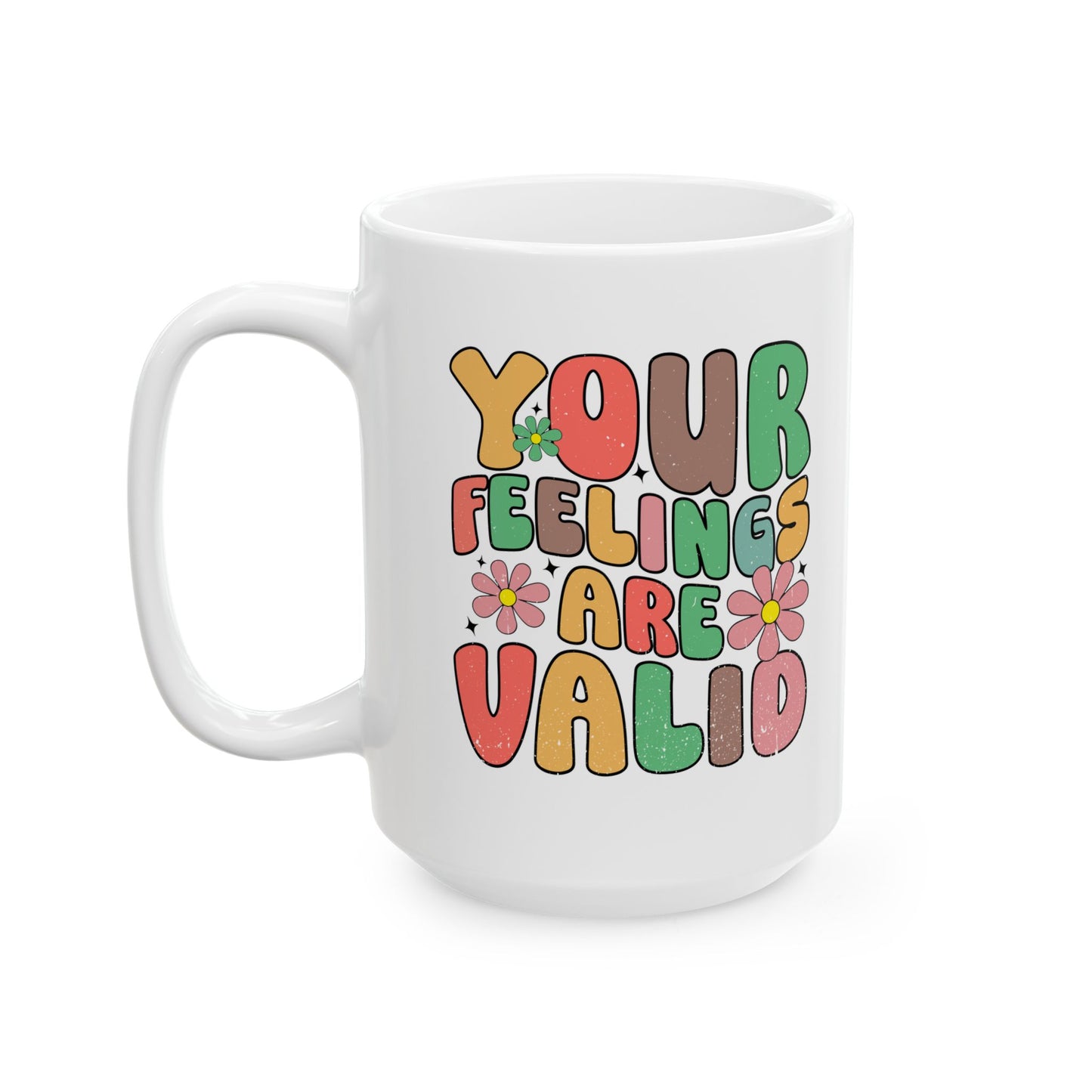 Therapeutic Ceramic Mug - "Your Feelings Are Valid" - 11oz & 15oz Options