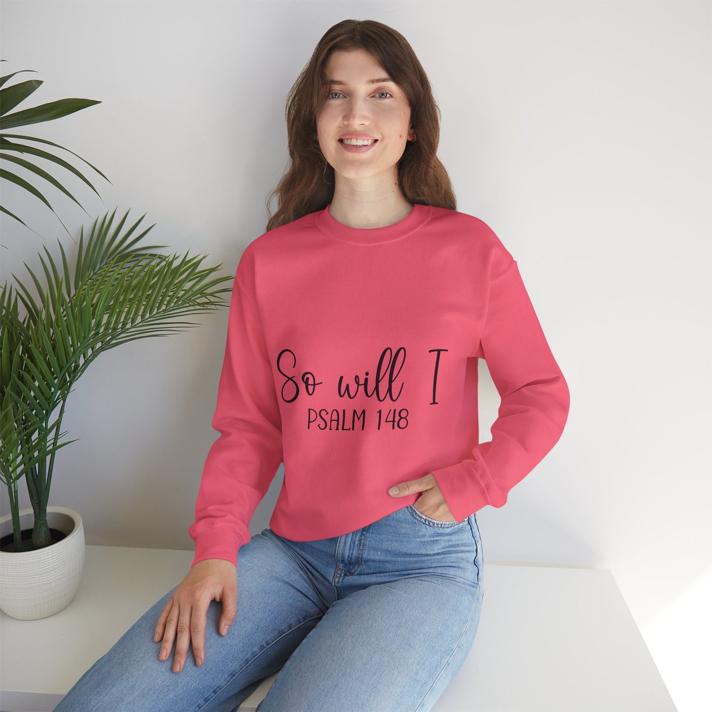 Inspirational Unisex Sweatshirt - 'So Will I Psalm 148'