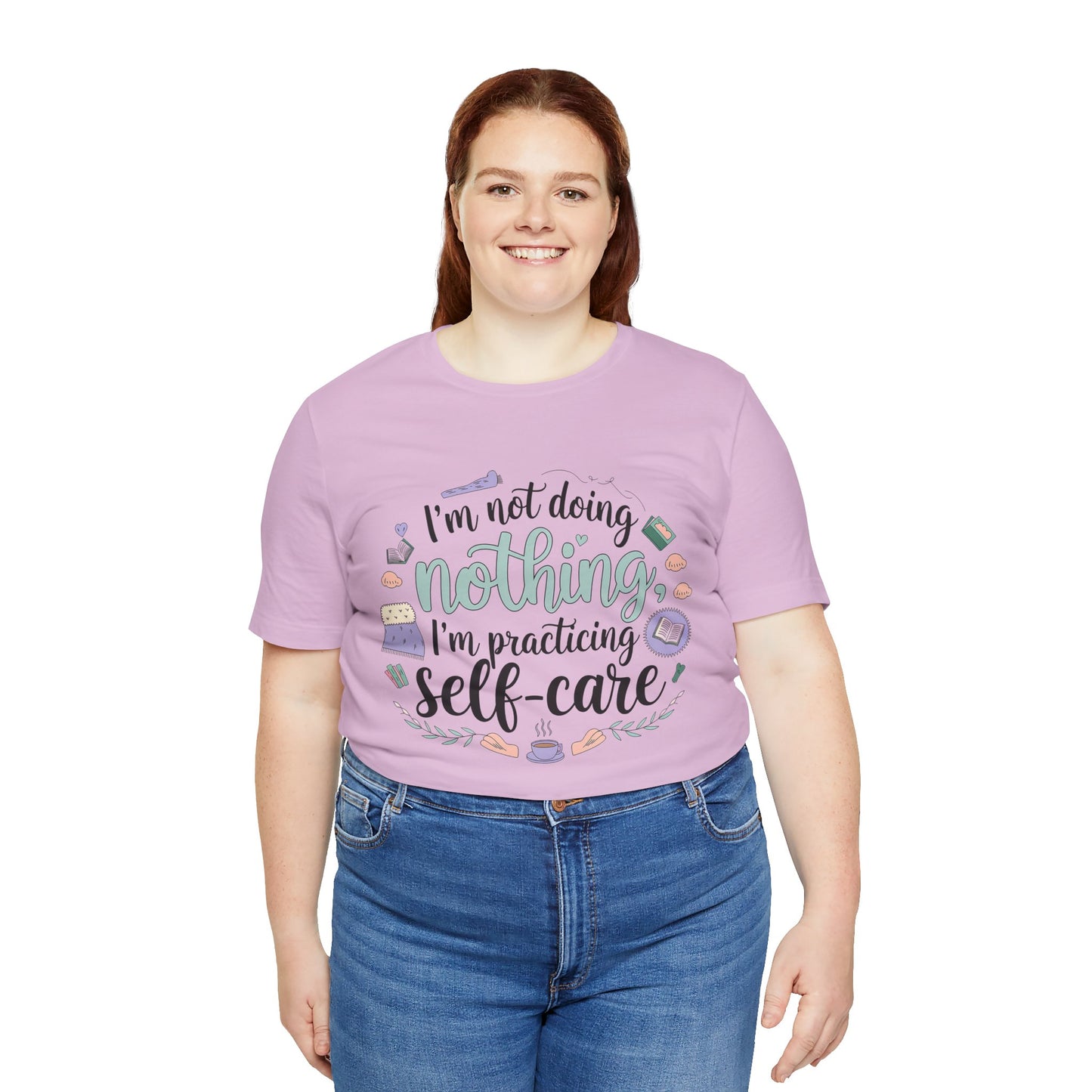 Self-Care Unisex Jersey Tee - "I'm Not Doing Nothing, I'm Practicing Self-Care"