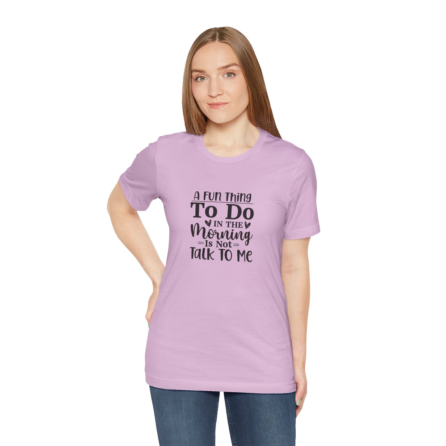 "A Fun Thing To Do In The Morning Is Not Talk To Me" Short Sleeve Tee - Unisex Humor Shirt for Mornings