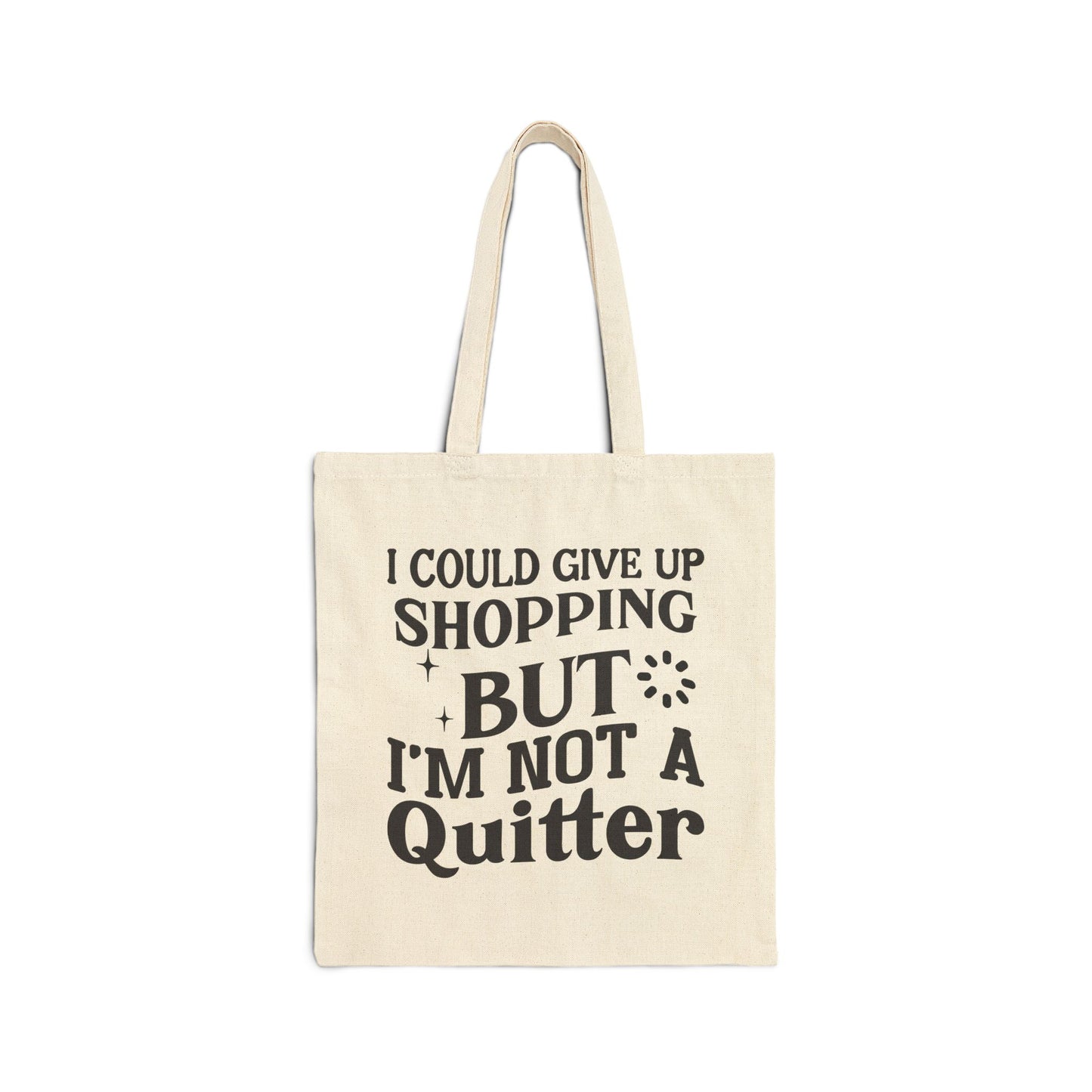 I’m Not a Quitter Cotton Canvas Tote Bag - Perfect for Shopping Enthusiasts, Eco-Friendly & Stylish