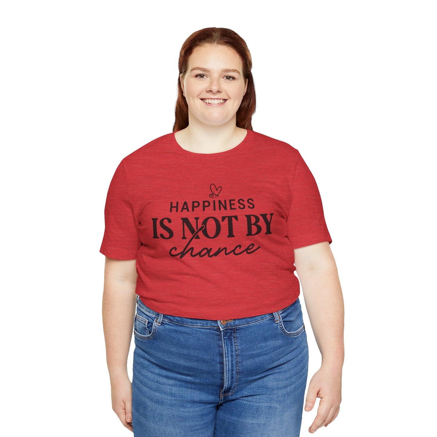 Inspirational Unisex Tee - 'Happiness Is Not By Chance'